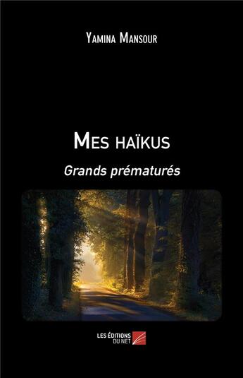 Couverture du livre « Mes haïkus : grands prématurés » de Yamina Mansour aux éditions Editions Du Net