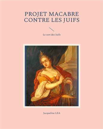 Couverture du livre « Projet macabre contre les Juifs : Le sort des Juifs » de Jacqueline Léa aux éditions Books On Demand