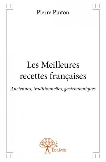 Couverture du livre « Les meilleures recettes françaises » de Pierre Pinton aux éditions Edilivre