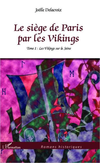 Couverture du livre « Le siège de Paris par les Vikings t.1 ; les Vikings sur la Seine » de Joëlle Delacroix aux éditions L'harmattan