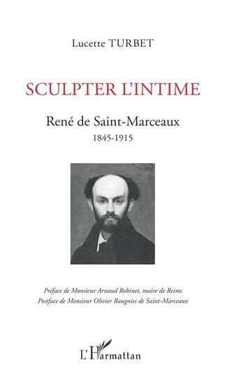 Couverture du livre « Sculpter l'intime ; Réné de Saint-Marceaux, 1845-1915 » de Lucette Turbet aux éditions L'harmattan