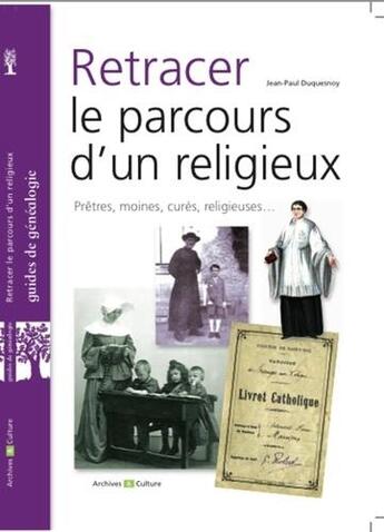 Couverture du livre « Retracer le parcours d'un religieux ; prêtres, moines, cures, religieuses... » de Duquesnoy Jean-Paul aux éditions Archives Et Culture