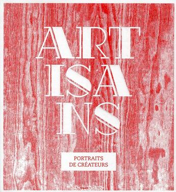 Couverture du livre « Artisans, portraits de créateurs » de Audrey Harris et Sarah-Catherine Grisot aux éditions De Conti