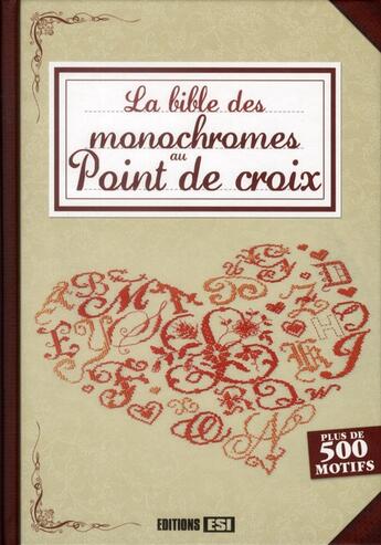 Couverture du livre « La bible des monochromes au point de croix » de Brigitte Roquemont et Madeleine Dupuis aux éditions Editions Esi