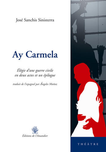 Couverture du livre « Ay carmela » de Jose Sanchis Sinisterra aux éditions L'amandier