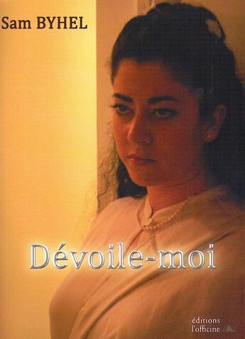 Couverture du livre « DÉVOILE-MOI » de Byhel Sam aux éditions L'officine