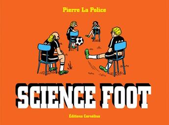 Couverture du livre « Science foot Tome 3 » de Pierre La Police aux éditions Cornelius