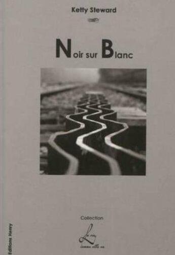 Couverture du livre « Noir sur blanc » de Ketty Steward aux éditions Editions Henry