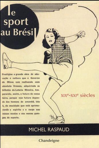 Couverture du livre « Le sport au Brésil ; XIXe-XXIe siècles » de Michel Raspaud aux éditions Editions Chandeigne&lima