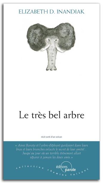 Couverture du livre « Le très bel arbre » de Elizabeth D. Inandiak aux éditions Parole