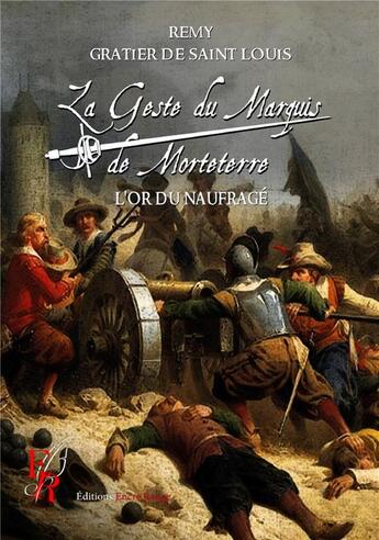 Couverture du livre « La geste du marquis de Morteterre t.5 ; l'or du naufragé » de Remy Gratier De Saint Louis aux éditions Editions Encre Rouge