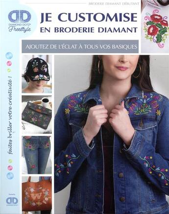 Couverture du livre « Je customise en broderie diamant ; ajoutez de l'éclat à tous vos basique » de  aux éditions Un Dimanche Apres-midi