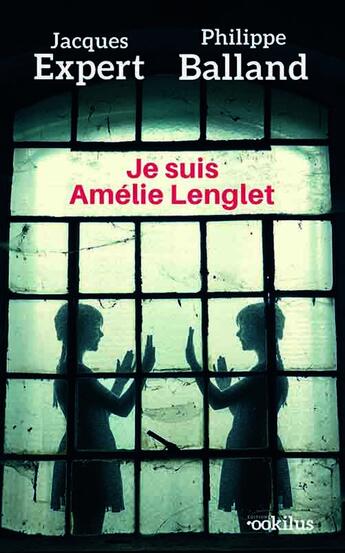 Couverture du livre « Je suis Amélie Lenglet » de Jacques Expert et Philippe Balland aux éditions Ookilus