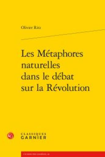 Couverture du livre « Les métaphores naturelles dans le débat sur la Révolution » de Olivier Ritz aux éditions Classiques Garnier