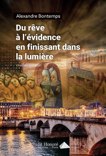 Couverture du livre « Du reve a l'evidence en finissant dans la lumiere » de Bontemps Alexandre aux éditions Saint Honore Editions