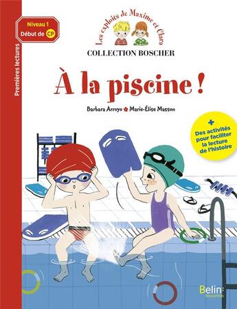 Couverture du livre « Les exploits de Maxime et Clara ; à la piscine ! » de Marie-Elise Masson et Barbara Arroyo aux éditions Belin Education