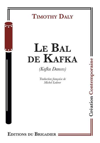 Couverture du livre « Le bal de Kafka » de Timothy Daly aux éditions Editions Du Brigadier