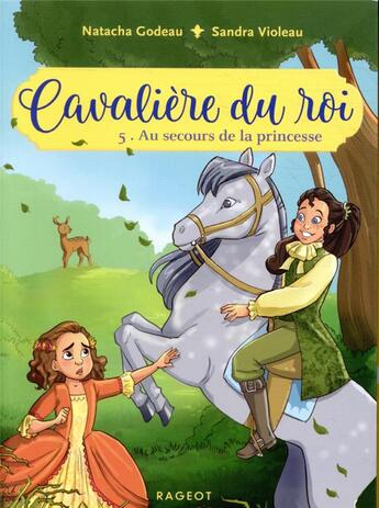 Couverture du livre « Cavalière du roi t.5 ; au secours de la princesse » de Natacha Godeau et Sandra Violeau aux éditions Rageot