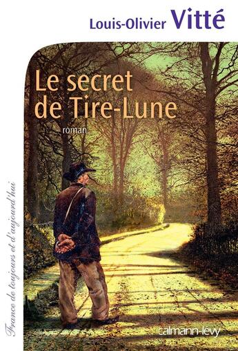 Couverture du livre « Le secret de Tire-Lune » de Louis-Olivier Vitte aux éditions Calmann-levy