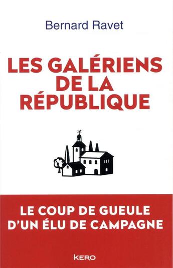 Couverture du livre « Les galériens de la République » de Bernard Ravet aux éditions Kero