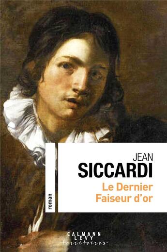 Couverture du livre « Le dernier faiseur d'or » de Jean Siccardi aux éditions Calmann-levy