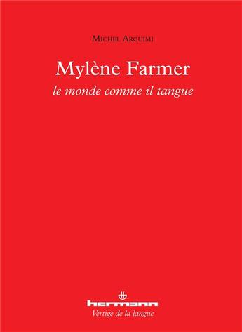 Couverture du livre « Mylène Farmer ; le monde comme il tangue » de Michel Arouimi aux éditions Hermann