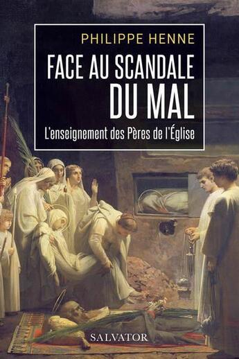 Couverture du livre « Face au scandale du mal : l'enseignement des Pères de l'Église » de Philippe Henne aux éditions Salvator