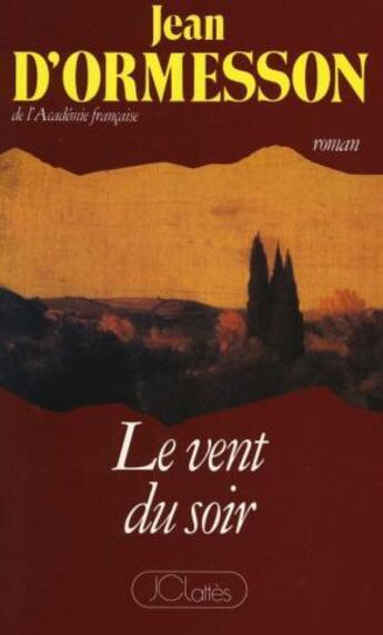 Couverture du livre « Le vent du soir » de Jean d'Ormesson aux éditions Lattes