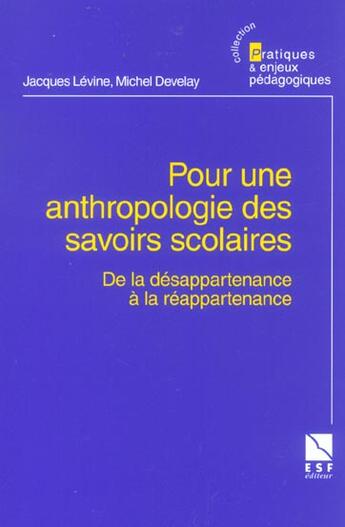 Couverture du livre « Pour une anthropologie des savoirs » de Jacques Levine et Michel Develay aux éditions Esf