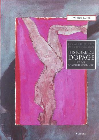 Couverture du livre « Histoire du dopage et des conduites dopantes ; les alchimistes de la performance » de Patrick Laure aux éditions Vuibert