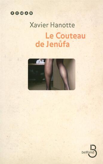 Couverture du livre « Le couteau de Jenufa » de Xavier Hanotte aux éditions Belfond