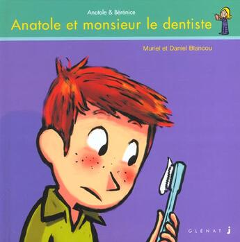 Couverture du livre « ANATOLE ET MONSIEUR LE DENTISTE » de Muriel Blancou et Daniel Blancou aux éditions Glenat