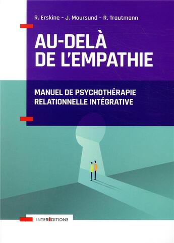 Couverture du livre « Au-delà de l'empathie ; manuel de psychothérapie relationnelle intégrative » de Richard Erskine et Janet Moursund et R. Trautmann aux éditions Intereditions