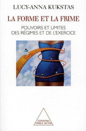 Couverture du livre « La forme et la frime - pouvoirs et limites des regimes et de l'exercice » de Lucy-Anna Kukstas aux éditions Odile Jacob