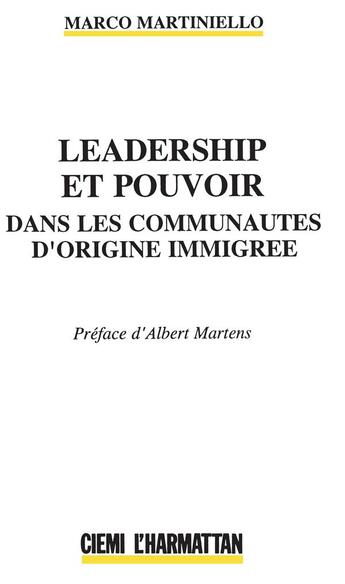 Couverture du livre « Leadership et pouvoir dans les communautés d'origine immigrée » de Marco Martiniello aux éditions L'harmattan