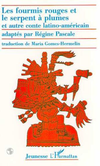 Couverture du livre « Les fourmis rouges et le serpent à plumes ; et autre conte latino-américain » de  aux éditions L'harmattan