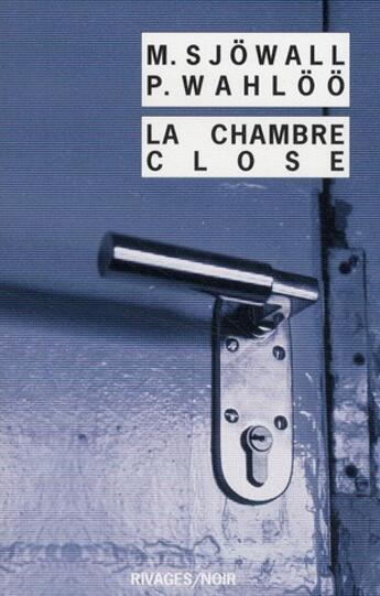 Couverture du livre « La chambre close » de Maj Sjowall et Per Wahloo aux éditions Rivages