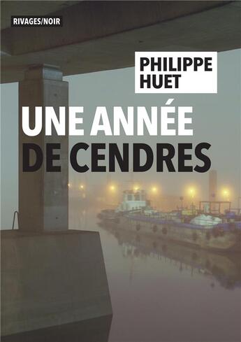 Couverture du livre « Une année de cendre » de Philippe Huet aux éditions Rivages