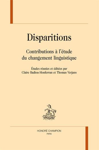 Couverture du livre « Disparitions ; contributions à l'étude du changement linguistique » de  aux éditions Honore Champion