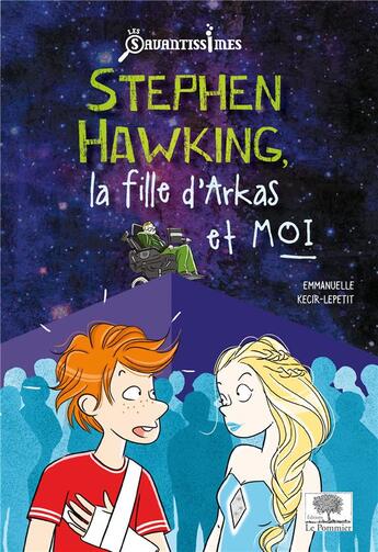 Couverture du livre « Stephen Hawking, la fille d'Arkas et moi » de Emmanuelle Kecir-Lepetit aux éditions Le Pommier