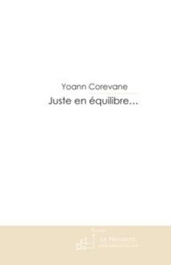 Couverture du livre « Juste en équilibre... » de Corevane-Y aux éditions Le Manuscrit