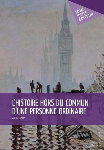 Couverture du livre « L'histoire hors du commun d'une personne ordinaire » de Alain Diblan aux éditions Publibook