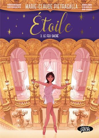 Couverture du livre « Étoile Tome 3 : le feu sacré » de Veronique Grisseaux et Marie-Claude Pietragalla et Emilien Vareka De Casa aux éditions Michel Lafon