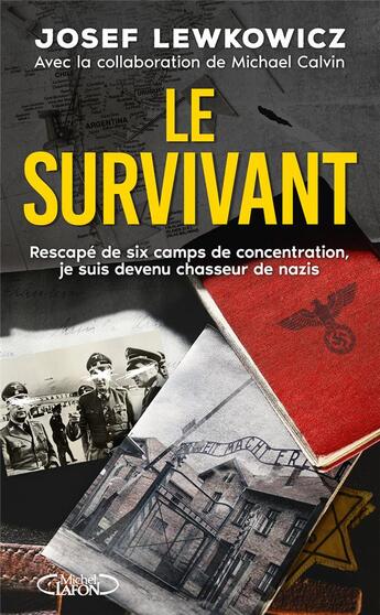 Couverture du livre « Le survivant : Rescapé de six camps de concentration, je suis devenu chasseur de nazis » de Josef Lewkowicz et Michel Calvin aux éditions Michel Lafon