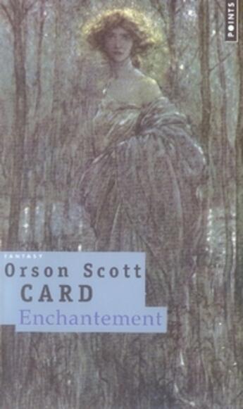 Couverture du livre « Enchantement » de Orson Scott Card aux éditions Points