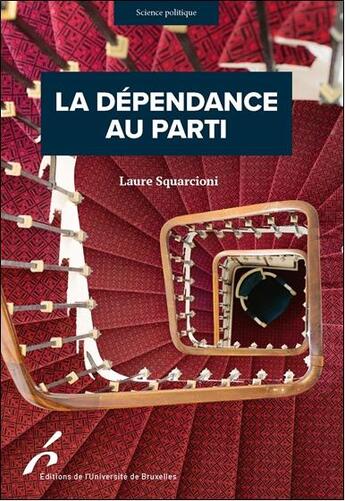 Couverture du livre « La dépendance au parti » de Laure Squarcioni aux éditions Universite De Bruxelles