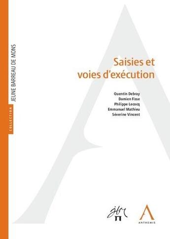 Couverture du livre « Saisies et voies d'exécution » de Severine Vincent et Quentin Debray et Damien Fisse et Philippe Lecocq et Emmanuel Mathieu aux éditions Anthemis