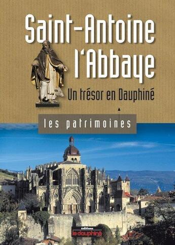 Couverture du livre « Saint-antoine-l'abbaye un tresor en dauphine » de Geraldine Mocellin aux éditions Le Dauphine Libere