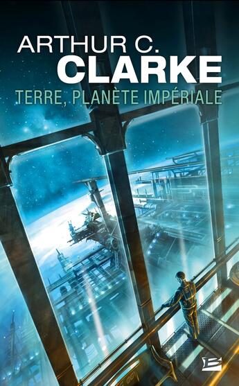 Couverture du livre « Terre, planète impériale » de Arthur C. Clarke aux éditions Bragelonne