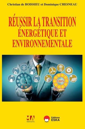 Couverture du livre « Réussir la transition énergétique et environnementale » de Dominique Chesneau et Christian De Boissieu aux éditions Ma